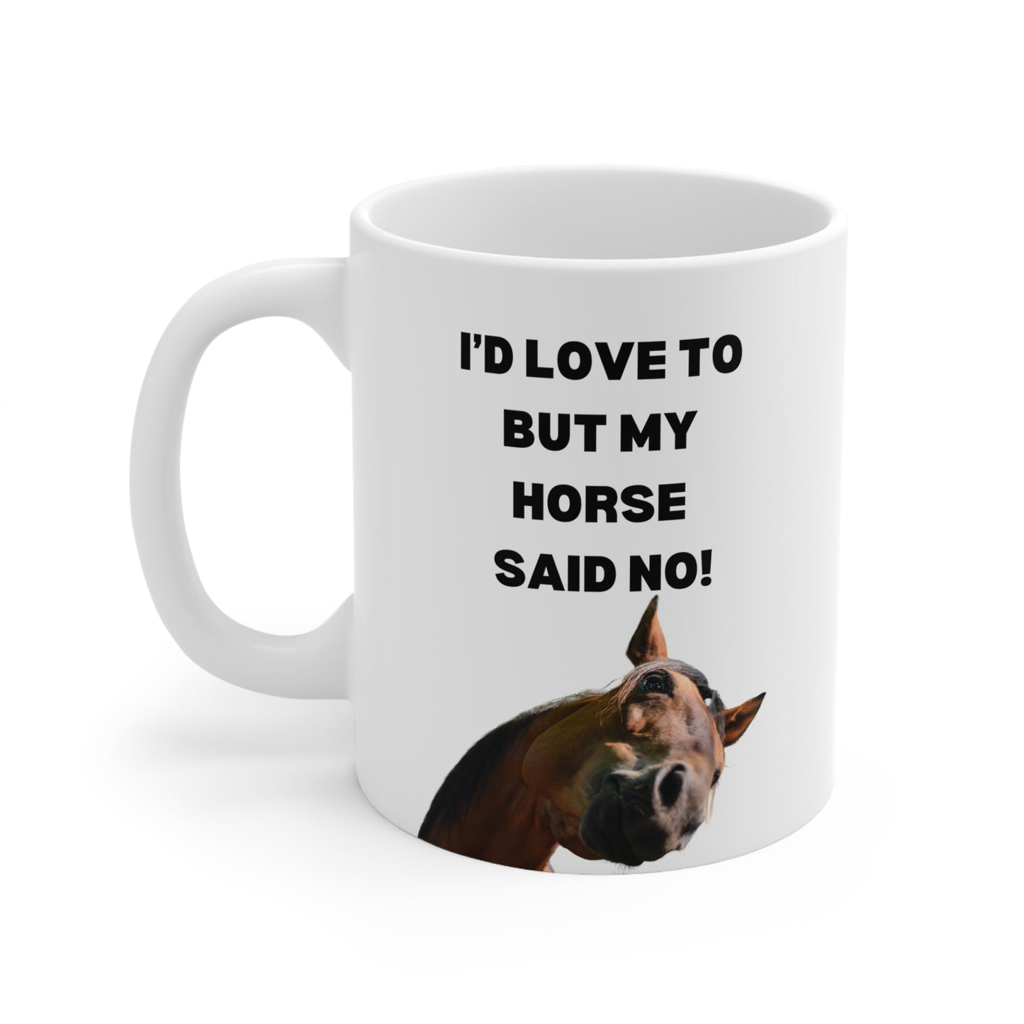 Horse said no Ceramic Coffee Cups, 11oz